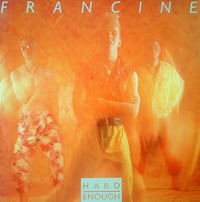 Image 1 of FRANCINE - HARD ENOUGH (LP)