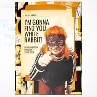 I'm Gonna Find You White Rabbit by Silvia Liebig