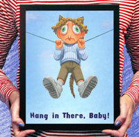 "Hang in There, Baby!" Print