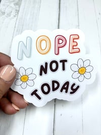 Image 1 of Nope not today Sticker