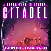 A Psalm Sung in Spores: Citadel