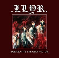 LLYR - For Death's the Only Victor CD