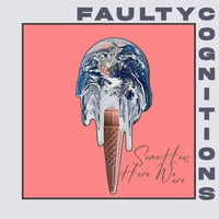 Faulty Cognitions - Somehow, Here We Are LP