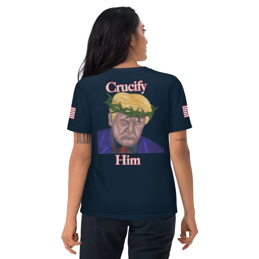 Crucify him Unisex organic cotton t-shirt