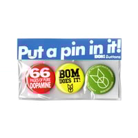 Image 1 of "PUT A PIN IN IT" BOM BUTTON PACK