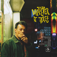 THE JAMES HUNTER SIX - Whatever It Takes LP