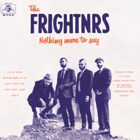 THE FRIGHTNRS - Nothing More To Say LP