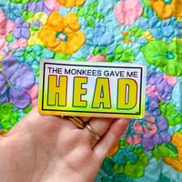 Image 3 of The Monkees Gave Me HEAD Sticker