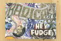 Image 1 of Hey Fudge by Travis Millard