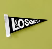 Image 1 of Go Losers! Small Screen-Printed Pennant