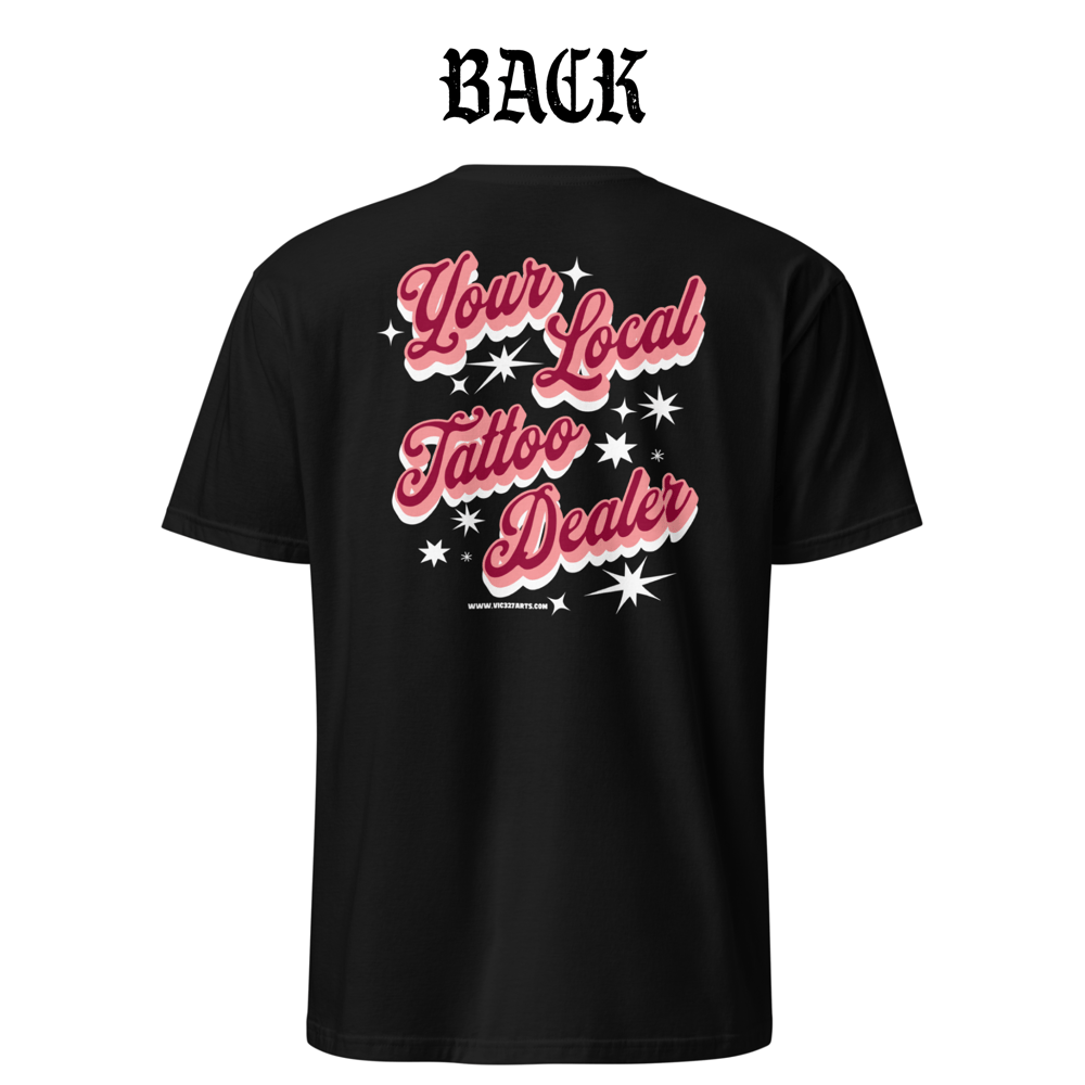 Script style “Your Local Tattoo Dealer” unisex T-shirt