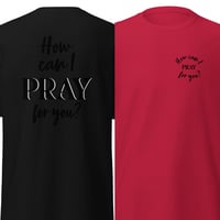 Image 5 of How can I PRAY for you? Unisex Classic Tee