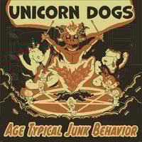 Unicorn Dogs - Age Typical Junk Behavior CD 