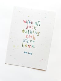 Image 1 of Walking Each Other Home - Original Watercolor Quote Art 