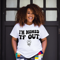 Image 1 of I'm Momed TF Out