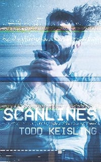 Scanlines by Todd Keisling -- Signed Paperback