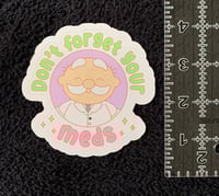 Image 2 of Take your meds Vinyl sticker 