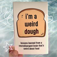 Image 1 of I'm a Weird Dough Zine