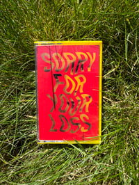 Image 1 of Sorry For Your Loss Cassette Tape