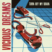 Vicious Dreams - Turn Off My Brain 12" preorder