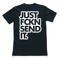 Image 3 of JUST FCKN SEND IT - Front & Back