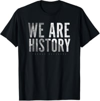 We Are History - Tee 