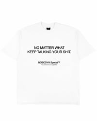 NOBODY NO MATTER WHAT WHITE TEE SHIRT 