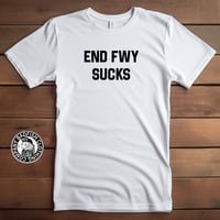 END FWY SUCKS → t-shirt