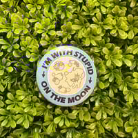 Image 1 of I'm with stupid on the moon Button