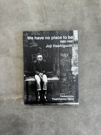 Image 1 of We Have No Place to Be - Joji Hashiguchi