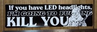 "LED HEADLIGHTS" Bumper sticker