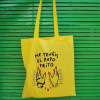 Image 1 of Totebag "me tenéis el papo frito"