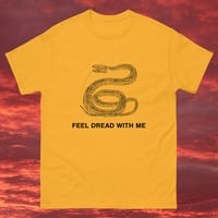 Feel Dread With Me T-Shirt