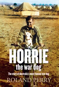 Horrie the War Dog Roland Perry