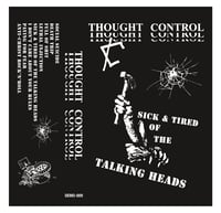 Image 1 of Thought Control- Sick & Tired Of The Talking Heads Cassette