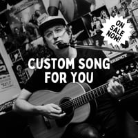 Custom Song For You (Limited to 2)