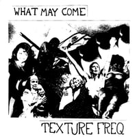 Texture Freq - What May Come 7" (preorder)