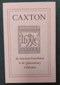 Caxton: An American Contribution to the Quincentenary Celebration