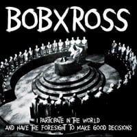 Image 2 of BobXRoss - I Participate In The World And Have The Foresight To Make Good Decisions  7” lathe