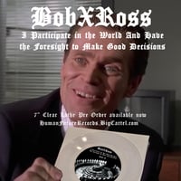 Image 1 of BobXRoss - I Participate In The World And Have The Foresight To Make Good Decisions  7” lathe