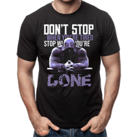 Don't Stop When You're tired Stop When You're Done