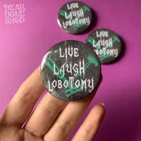 Image 3 of Live, Laugh, Lobotomy | Pinback Button