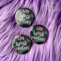 Image 4 of Live, Laugh, Lobotomy | Pinback Button