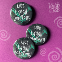 Image 5 of Live, Laugh, Lobotomy | Pinback Button