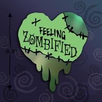 Image 3 of Feeling Zombified | Vinyl Sticker