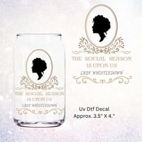 The Social Season Is Upon Us Lady Whistledown Double Sided Uv Dtf Decal T16