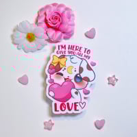 Image 2 of I'm Here to Give You All My Love Sticker