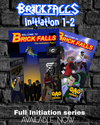 Welcome to Brick Falls: The Initiation pt. 1 and pt. 2.