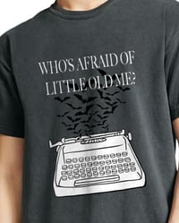 Image 3 of Who's Afraid of Little Old me | tee