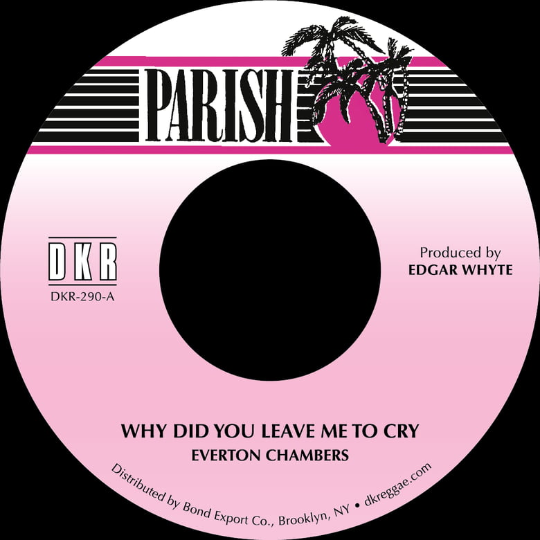 Image of Everton Chambers - Why Did You Leave Me To Cry 7" (Parish)